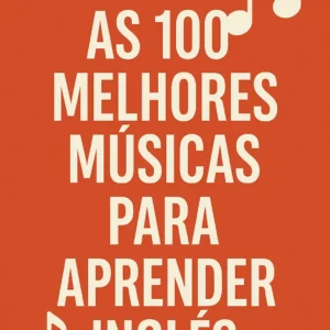 As 100 Melhores Musicas para Aprender Ingles